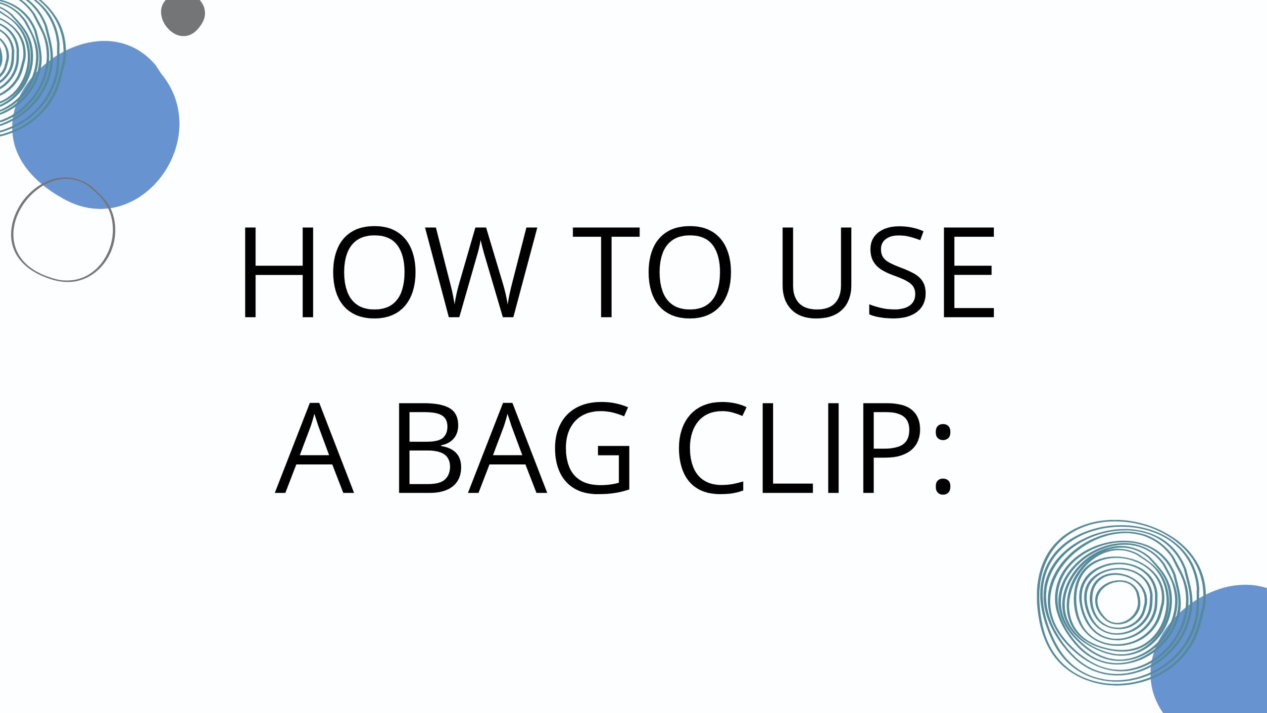 How to Use a Bag Clip
